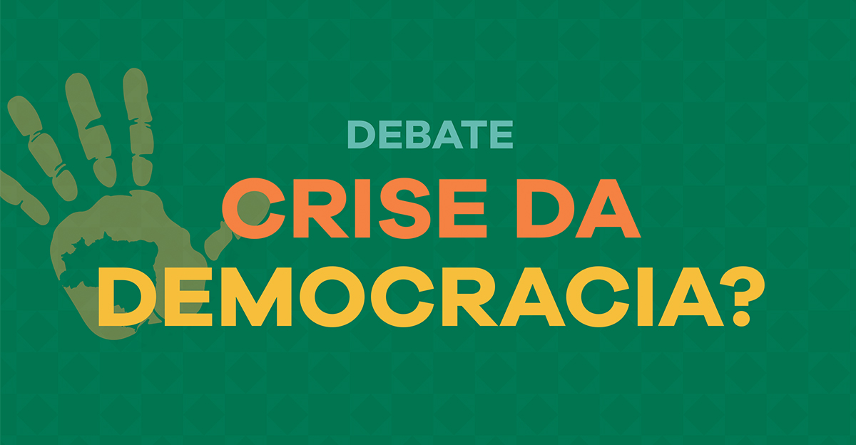 cartaz debate crise da democracia?