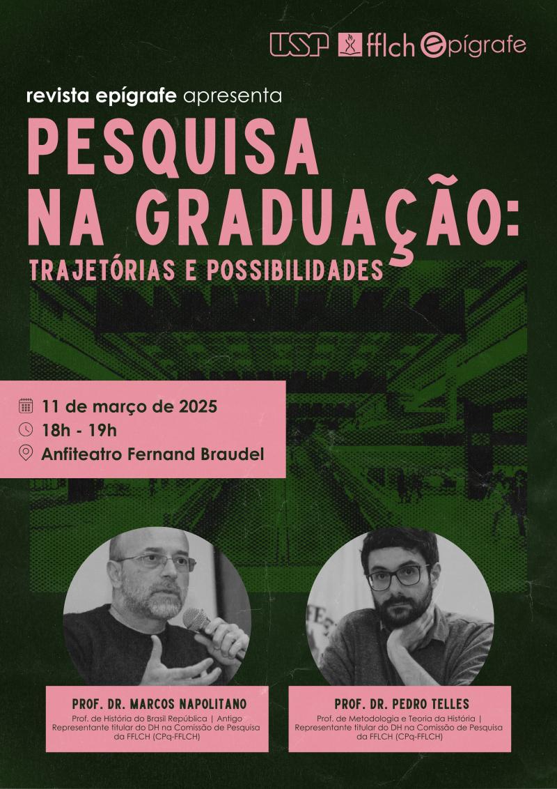 Cartaz do evento “Pesquisa na Graduação: Trajetórias e Possibilidades” com participação dos professores Pedro Telles e Marcos Napolitano