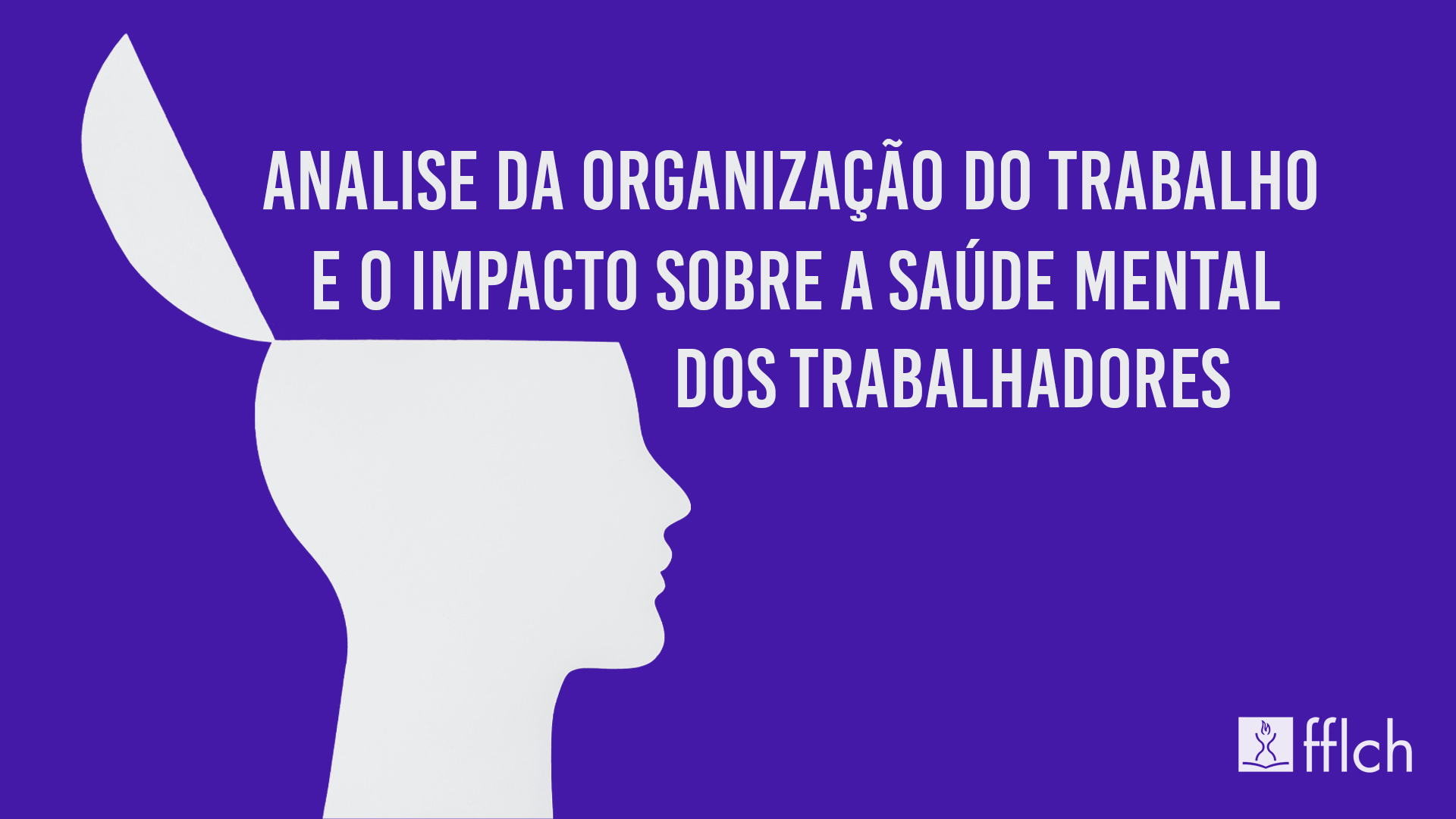 Análise da organização do trabalho na Faculdade de Filosofia, Letras e Ciências Humanas da USP e o impacto sobre a saúde dos trabalhadores